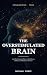 The Overstimulated Brain: A...
