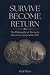 SURVIVE BECOME RETURN: The ...