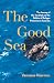 The Good Sea: The Journey o...