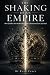 THE SHAKING OF AN EMPIRE: H...