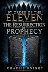 By Order of The Eleven: The Resurrection of Prophecy