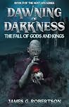 Dawning of Darkness: The Fall of Gods and Kings (Next Life, #0.5)