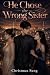 He Chose the Wrong Sister: ...