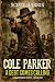 Cole Parker: A Debt Comes C...