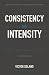 Consistency Over Intensity:...