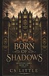 Born of Shadows: ...