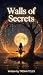 WALLS OF SECRETS