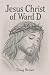 Jesus Christ of Ward D: A C...