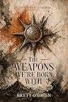 The Weapons We're...