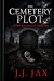 THE CEMETERY PLOT by J.J. Jax