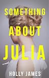 Something About Julia by Holly   James