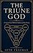 The Triune God by Seth Freeman
