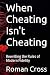 When Cheating Isn't Cheatin...