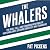 Whalers: The Rise, Fall, an...