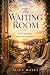 The Waiting Room: God's Pur...