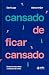 Cansado De Ficar Cansado