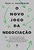 O Novo Jogo Da Negociação: ...