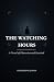 The Watching Hours: A Novel...