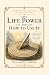 The Life Power and How to U...