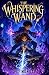 The Whispering Wand: An Epi...