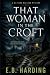 That Woman in the Croft: A ...