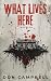 What Lives Here: Novella
