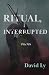 Ritual, Interrupted