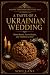 A Taste of a Ukrainian Wedd...