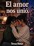 El amor nos unió