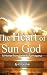 The Heart Of Sun God - A Hy...
