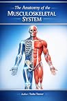 The Anatomy of the Musculoskeletal System The Anatomy of the Musculoskeletal System