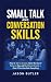 Small Talk and Conversation...