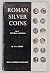 Roman Silver Coins: Vol. I  The Republic to Augustus