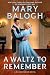 A Waltz to Remember by Mary Balogh A Waltz to Remember by Mary Balogh
