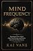 Mind Frequency: Reprogram Y...