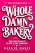 You Deserve the Whole Damn Bakery by Kellie Davis You Deserve the Whole Damn Bakery by Kellie Davis