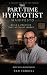 The Part-Time Hypnotist Man...