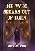 He Who Speaks Out Of Turn