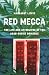 Red Mecca: The Life and Aft...