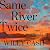 Same River Twice: A Novel