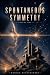SPONTANEOUS SYMMETRY by Daniel Scieszinski