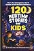 120 Bedtime Stories for Kid...