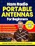 Ham Radio Portable Antennas for Beginners by Walt McKinney