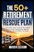 The 50+ Retirement Rescue P...