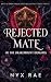 Rejected Mate of the Drakemount Dragons by Nyx Rae