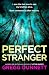 Perfect Stranger: The BRAND NEW gripping psychological thriller