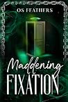 Maddening Fixation