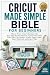 CRICUT MADE SIMPLE BIBLE FO...