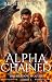 Alpha Chained by B.E.  Brouillard