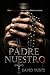 PADRE NUESTRO: Hay pecados que solo Dios conoce (David Yuste) (Spanish Edition)